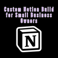 Custom Notion Build for Small Business Owners