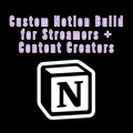 Custom Notion Build for Streamers + Content Creators