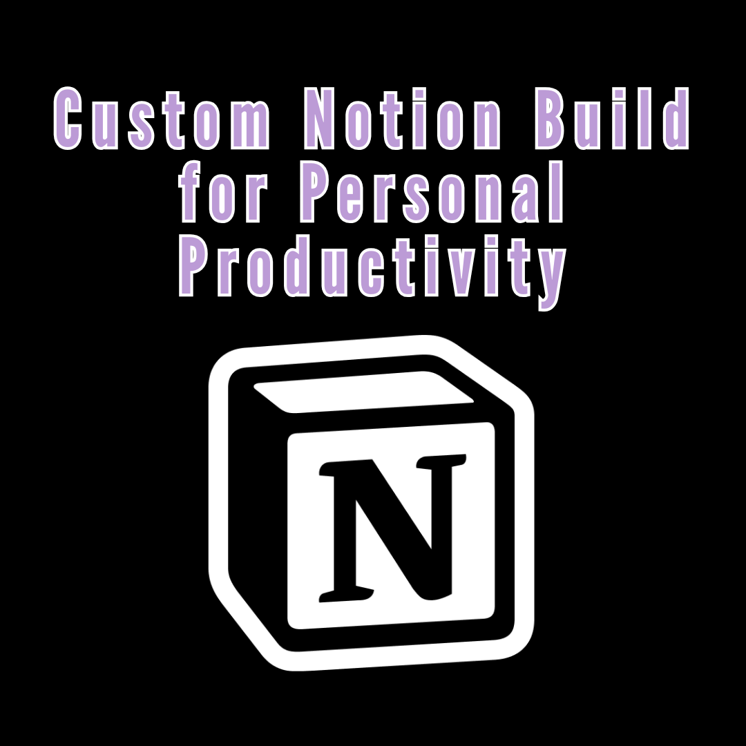 Custom Notion Build for Personal Productivity